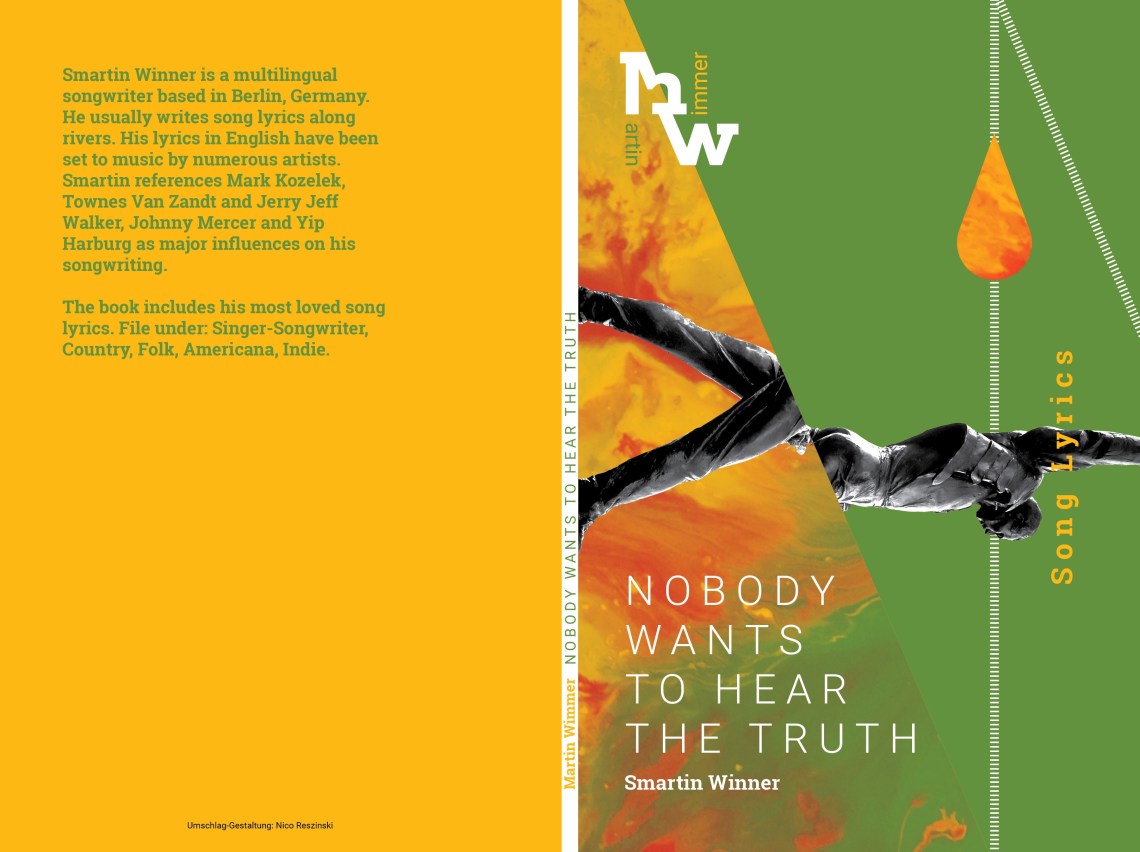 Martin Wimmer, Nobody Wants To Hear The Truth. Smartin Winner Song Lyrics. 7,99 Euro. ISBN: 978-3-748524-01-4